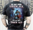 We Don't Know Them All But We Owe Them All T-Shirt, Gift For Veteran