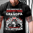 Never Underestimate Tenacious Power Of A Grandpa Who Is Also A U.S. Veteran, Gift for Grandpa Veteran T-Shirt