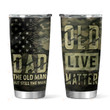Dad The Old Man But Still The Man Tumbler, Old Lives Matter, Fathers Day Gifts For Dad Papa Father From Son And Daughter, Gifts On Birthday, Thanks Giving, Christmas