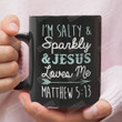 I'm Salty And Sparkly Jesus Loves Me Matthew 5:13 Ceramic Coffee Mug, Jesus Coffee Mug