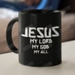 Jesus My Lord My God My All Ceramic Coffee Mug, Jesus Coffee Mug, 11oz 15oz Coffee Mug