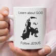 Learn About God Follow Jesus Ceramic Coffee Mug, Jesus Coffee Mug, 11oz 15oz Coffee Mug