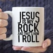 Jesus Is My Rock And That's How I Roll Ceramic Coffee Mug, Christian Coffee Mug