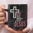 Live For Jesus Ceramic Coffee Cup, Christian Coffee Cup