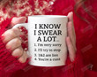 I Know I Swear A Lot Mug Sarcastic Mug Gifts For Family Friends Coworkers Funny Mug