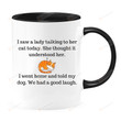 I Saw A Lady Talking To Her Cat Today Mug Decor Gifts For Pet Lovers From Boyfriend Father Colleague On Birthday Anniversary Pet's Day Valentine