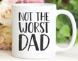 Not The Worst Dad Mug Gifts For Dad Gifts From Daughter Son Dad Gifts