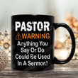 Pastor Warning Mug, Anything You Say Or Do Could Be Used In A Sermon, Pastor Mug, Gift For Him For Her, Gift For Pastor