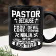Pastor Because Hard Core Devil Stomping Ninja Isn't An Official Job Title Mug, Pastor Mug, Gift For Pastor, Gift For Family