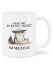 I'm Negative Mug, I Had My Patience Tested Mug, Cat Lovers Mug, Funny Cat Mug, Cat Lovers Day Mug, Cat Mug, Gift For Cat Owner, For Friends, For Her