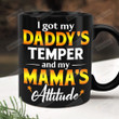 I Got My Daddy's Temper And Mama's Attitude Mug, Gift For Mom And Dad, Gifts From Son And Daughter, Mom And Dad Mug