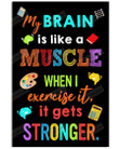 My Brain Is Like A Muscle When I Exercise It Classroom Poster Canvas, Decoration Poster Canvas, Classroom Decor Poster Canvas