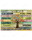 When You Enter This Classroom, You Are The Reason I Am Here Horizontal Poster Home Decor Wall Art Print No Frame Or Canvas 0.75 Inch Frame Full-Size Best Gifts For Birthday, Christmas, Thanksgiving, Housewarming