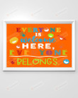 Everyone Is Welcome Here, Everyone Belongs Horizontal Poster Home Decor Wall Art Print No Frame Or Canvas 0.75 Inch Frame Full-Size Best Gifts For Birthday, Christmas, Thanksgiving, Housewarming