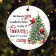 Personalized We Know You Would Be Here Today If Heaven Wasn'T So Far Away Ornament Memorial Decoration In Remembrance Bereavement Ornament Custom Gift For People Lost Of Loved Ornament Cardinal Print