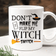 Witch Mug, Don't Make Me Flip My Witch Switch Mug, Halloween Gifts For Mom Dad Friends