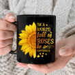 In A World Full Of Roses Be A Sunflower Mug, Sunflower Mug, Gifts For Sunflower Lovers
