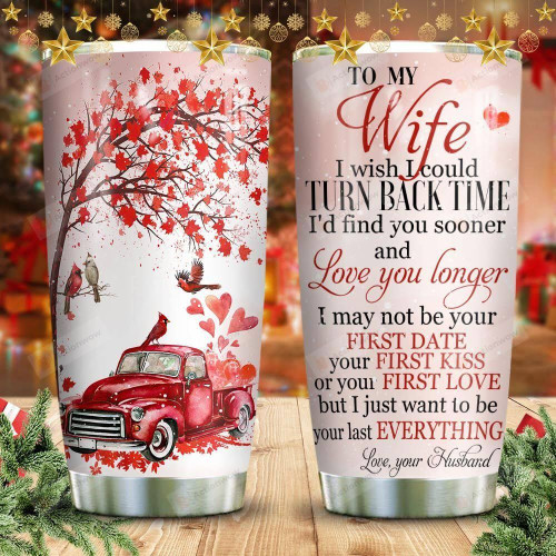 Christmas Cardinal Tumbler Cup, To My Wife, I Just Want To Be Your Last Everything, Tumbler For Coffee/Tea, Stainless Steel  Insulated Tumbler 20 Oz, Great Gifts For Birthday Christmas Anniversary