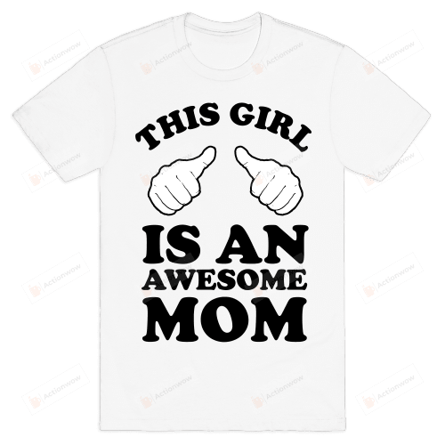 This Girl Is An Awesome Mom Funny T-Shirt Tee Birthday Christmas Present T-Shirts Gifts Women T-Shirts Women Soft Clothes Fashion Tops White