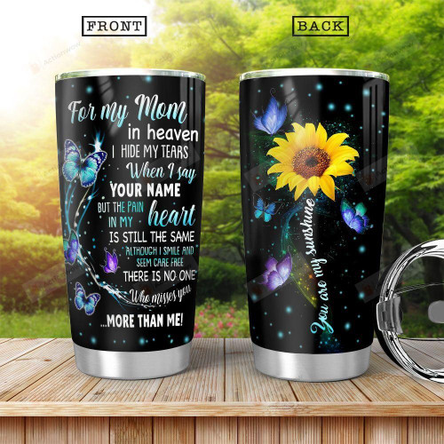 Blue Butterfly Sunflower Tumbler Cup To My Mom In Heaven I Hide My Tears Tumbler Remembrance Stainless Steel Vacuum Insulated Tumbler 20 Oz Birthday Gifts Christmas Gifts Tumbler With Lid