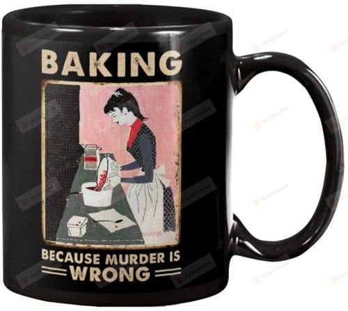 Baking Because Murder Is Wrong Cooking Hobby Kitchen Vintage Retro Art Print 11oz Black Ceramic Coffee Mug