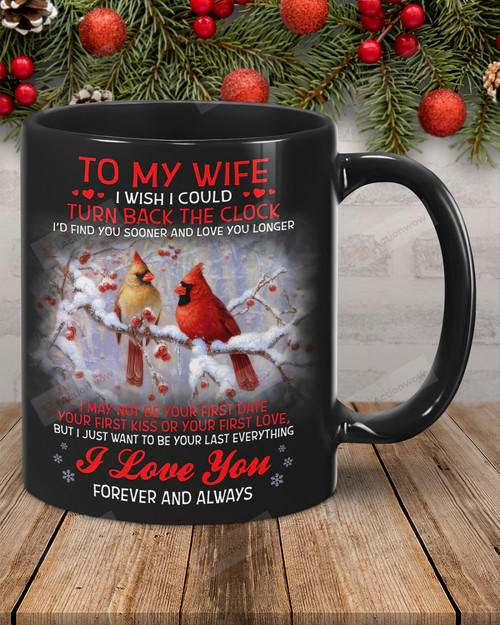 Cadinal To My Wife Love Mug Gift For Wife From Husband I Wish I Could Turn Back The Clock 11oz 15oz Coffee Ceramic Mug Gift For Birthday Mother's Day Father's Day Thanks Giving Christmas