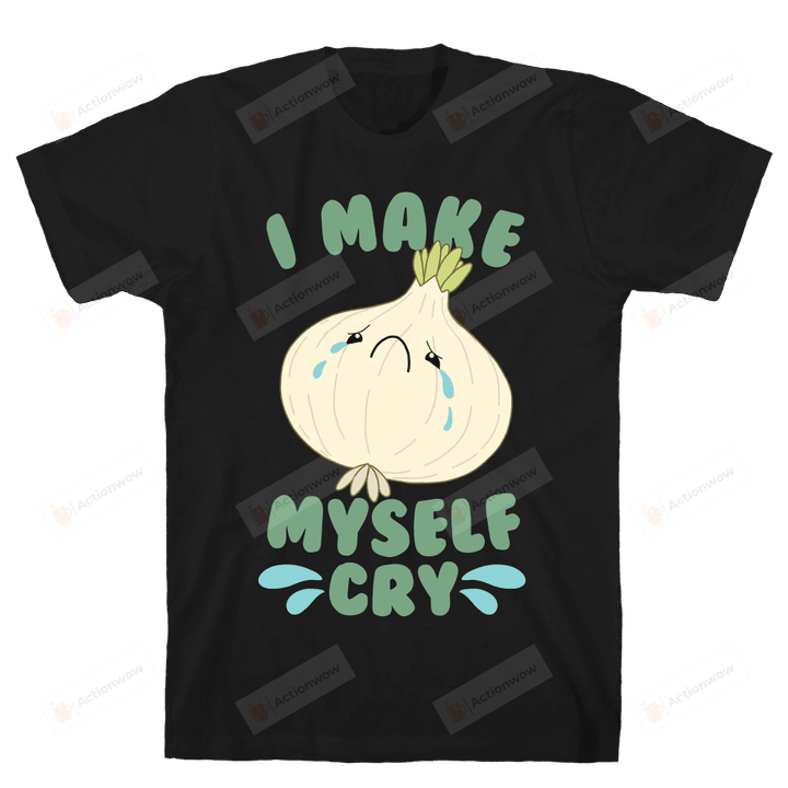 I Make Myself Cry Garlic Crying Unisex T-Shirt For Men Women Great Customized Gifts For Birthday Christmas Thanksgiving