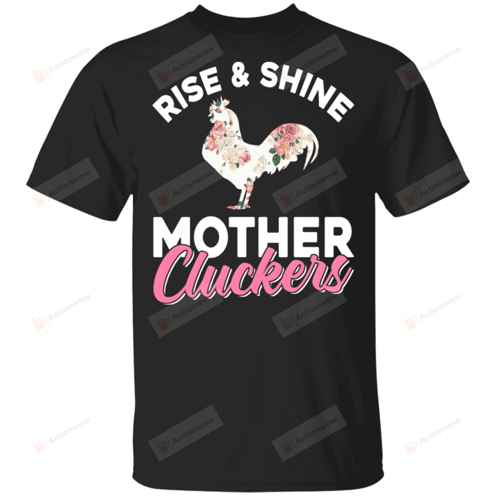 Mother's Day Chicken Shirt Rise And Shine Mother Cluckers Shirt Funny Mother's Day Shirt Floral Chicken Lover Gifts T-Shirt, , Hoodies For Men And Women Mothers Day Gift Happy Mothers Day