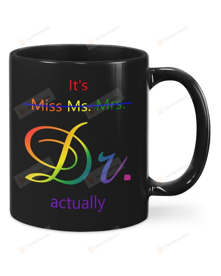 It'S Miss Ms Mrs Dr Actually Mug, Doctor Mug, Phd Graduation Mug, Doctor'S Day Gift, Doctorate Cup