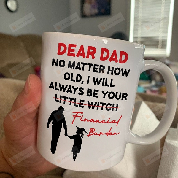 Dear Dad No Matter How Old I Will Always Be Your Little Witch Mug, Funny Dad Mug, Fathers Day Gift From Daughter, Gift For Family Friend, Gift For Him, Birthday Father's Day Holidays Anniversary