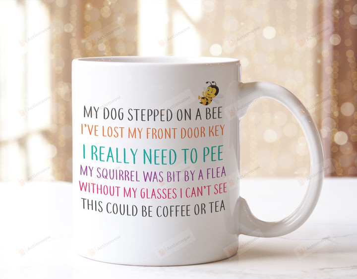 Funny My Dog Stepped On A Bee Mug, I've Lost My Front Door Key Funny Saying Mug Gift For Family Friends On Birthday
