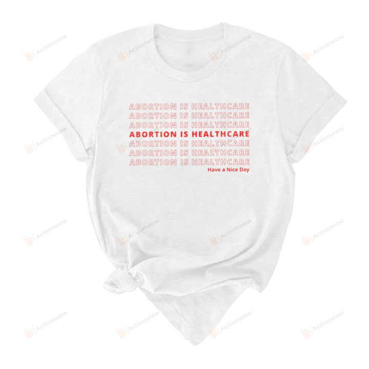 Abortion Is Healthcare Shirt Pro Choice T-Shirt Meaning Gifts For Women Girl Love Yourself Protect Yourself Hoodie White