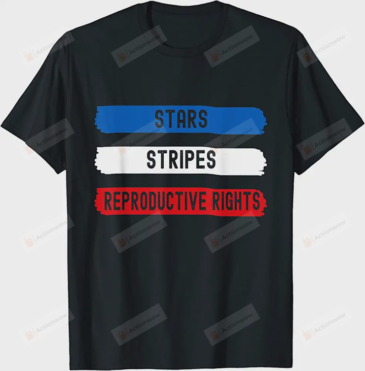 Stars Stripes And Reproductive Rights Shirt, Reproductive Freedom Shirt, Womens Rights Gift, Pro Choice Shirt
