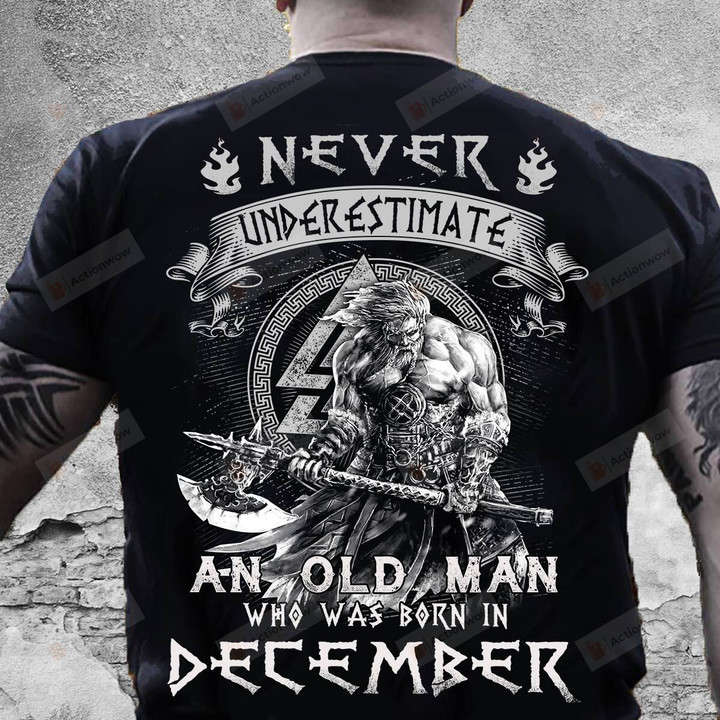 Never Underestimate An Old Man Was Born In December Shirts, Old Man Shirt, Birthday Shirt, Birthday Gifts, Gifts For Dad, Gifts For Old Man