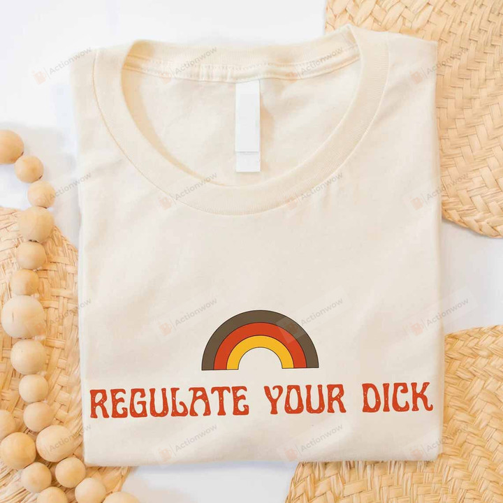 Regulate Your Dick Shirt Reproductive Rights Shirt, Feminist Tshirt, Pro Choice T-Shirt, Roe V Wade, My Body My Choice Shirt