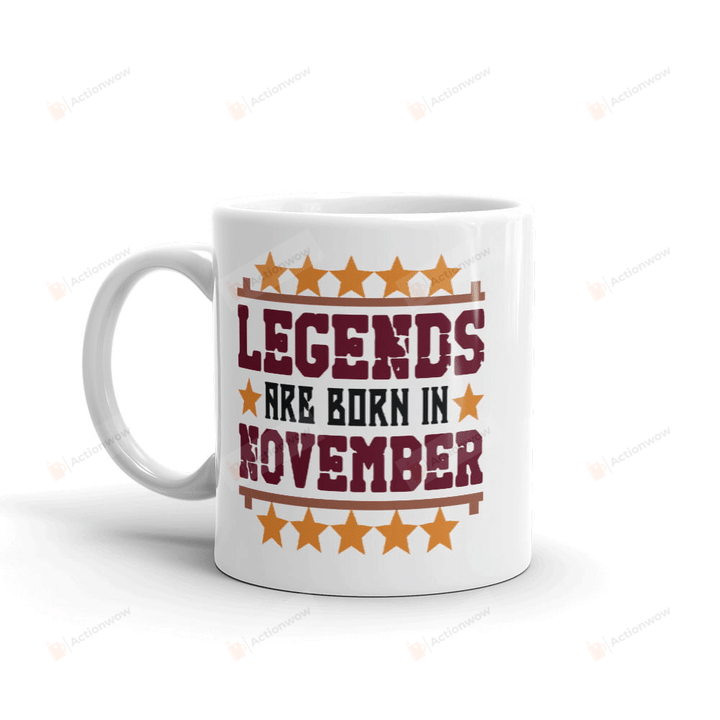 Legend Are Born In November Mug, Birthday Legend, Gifts For Him, Birthday Gifts For Him, Birthday In November, Family Gifts