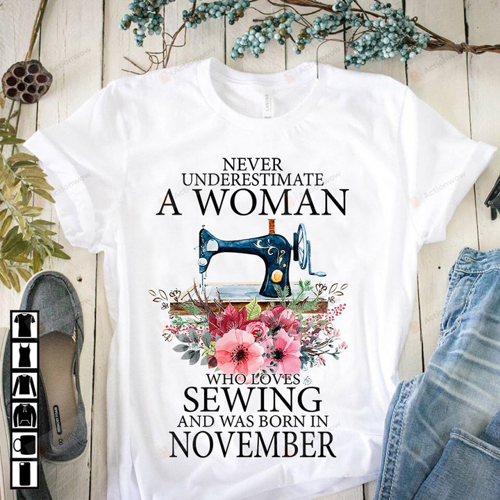 Never Underestimate An Old Woman Loves Sewing And Born In November Shirts, Sewing T-Shirt, Sewing Lovers, Gifts For Mama Grandma, Sewing Gifts, Gifts For Her, Birthday In November