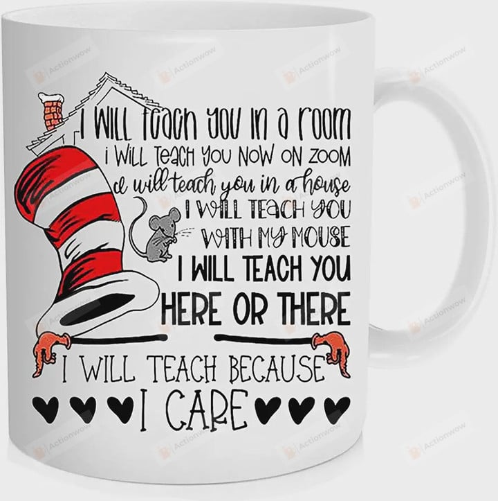 Dr Seuss Teacher Mug, I Will Teach You Because I Care Dr Seuss Mug, Gifts For Teachers From Student