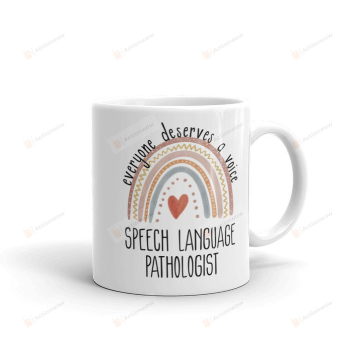 Speech Language Pathologist Mug, SLP Gifts, SLP Mug, Speech Language Pathologist Gift, Speech Therapy Gift, Speech Therapy Mug, Every One Deserve A Voice Mug