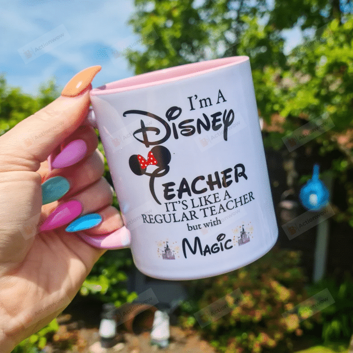 I'm A Disney Teacher Mug, It's Like Regular Teacher But More Magic Mug, Gifts For Teacher From Student