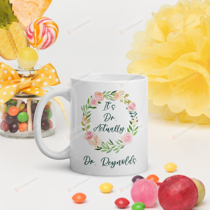 Personalized It's Dr Actually Mug, Doctor Floral Design Coffee Mug, PhD Graduation Gift, New Doctor Gift For Her