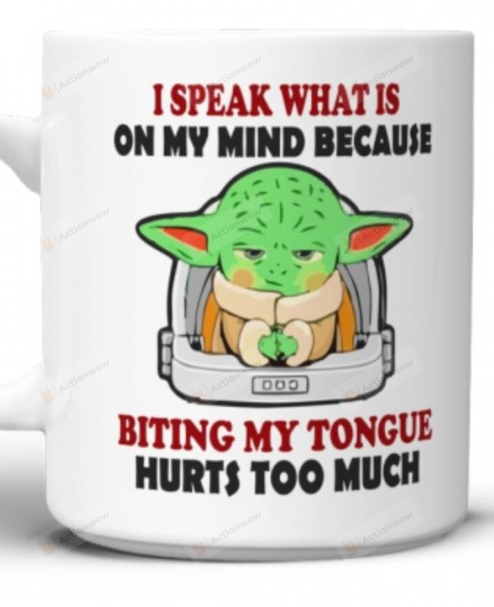 I Speak What Is On My Mind Funny Mug, Funny Baby Yoda Mug, Baby Yoda Quote Mug, Star Wars Mug, Baby Yoda Gift, Star Wars Gift, Gift For Fans Family Friends
