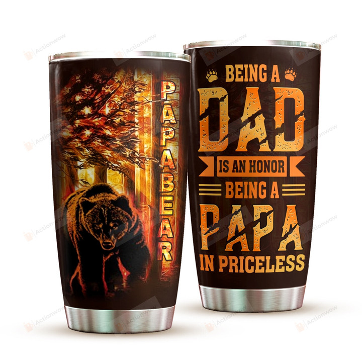 Papa Bear Being A Dad Is An Honor Being A Papa Is Priceless Tumbler, Fathers Day Gifts For Dad Papa Bear Father From Son And Daughter, Family Gift On Birthday, Thanks Giving, Christmas
