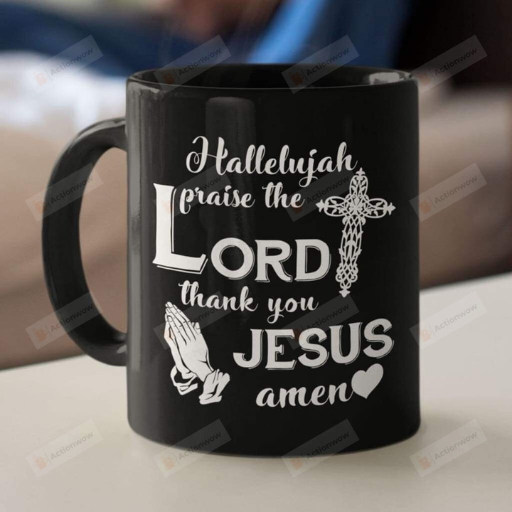 Hallelujah Praise The Lord Thank You Jesus Amen Ceramic Coffee Mug, Christian Coffee Mug