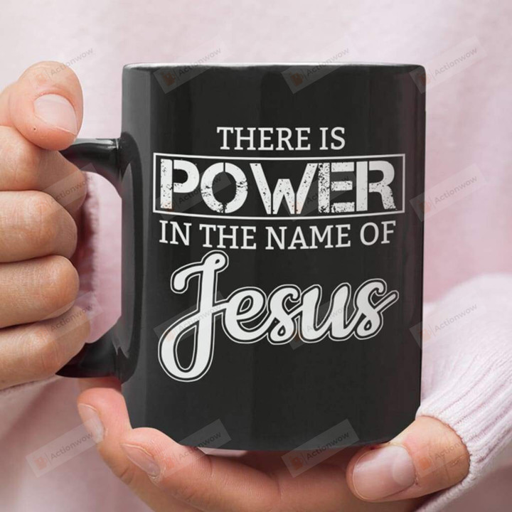 There Is Power In The Name Of Jesus Ceramic Coffee Mug, Christian Coffee Mug