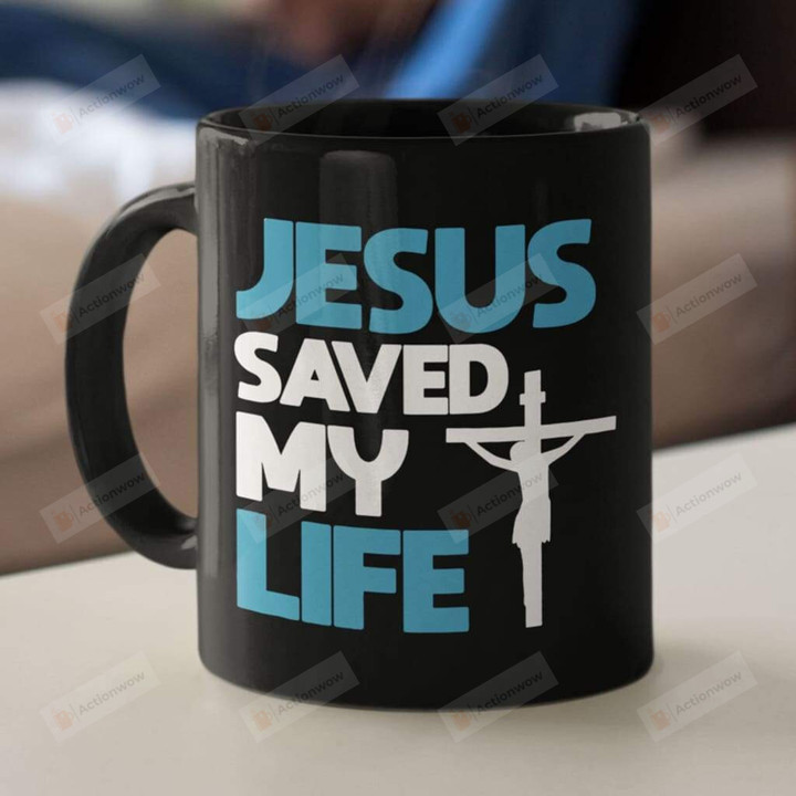 Jesus Saved My Life Ceramic Coffee Mug, Christian Coffee Mug