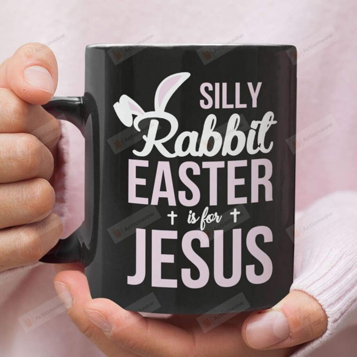 Silly Rabbit Easter Is For Jesus Ceramic Coffee Mug, Christian Coffee Mug