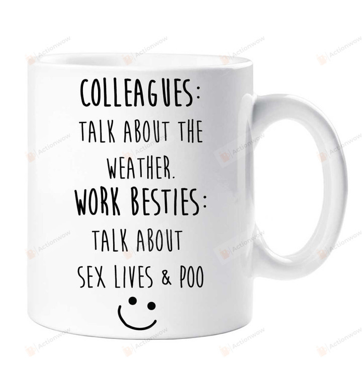 Colleague Mug Colleagues Talk About The Weather Work Besties Talk About Sex Lives And Poo Funny Novelty Ceramic Cup Gift Friend