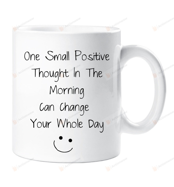 One Small Positive Thought Mug, Inspirational Coffee Mug, Motivational Supportive Mug, Self Love Mindset Gifts, Positivity Mug, Happy Gift