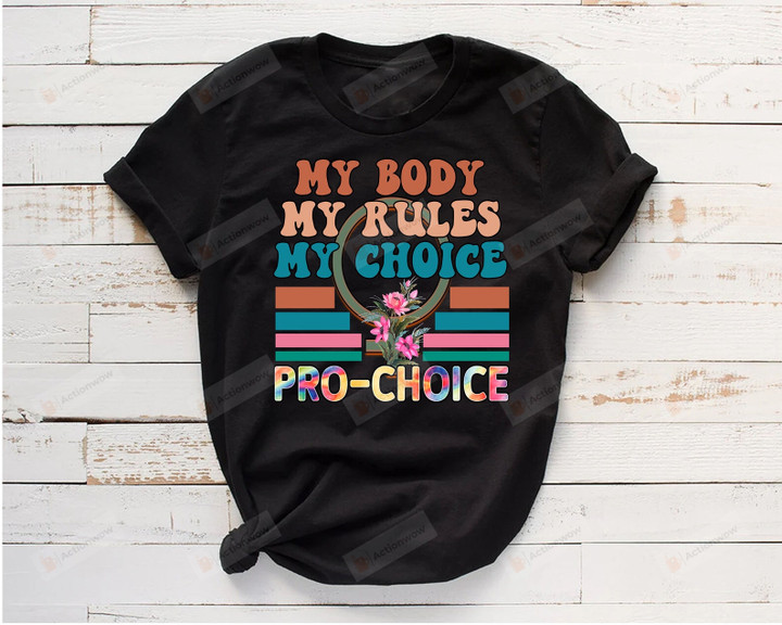 My Body My Rules My Choice Shirt, Pro Choice Shirt, Keep Abortion Safe Tshirt, Reproductive Rights Gift For Women, Feminist Tee